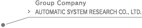 Group Company AUTOMATIC SYSTEM RESEARCH CO., LTD.
