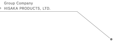 Group Company HISAKA PRODUCTS, LTD.