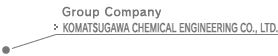Group Company KOMATSUGAWA CHEMICAL ENGINEERING