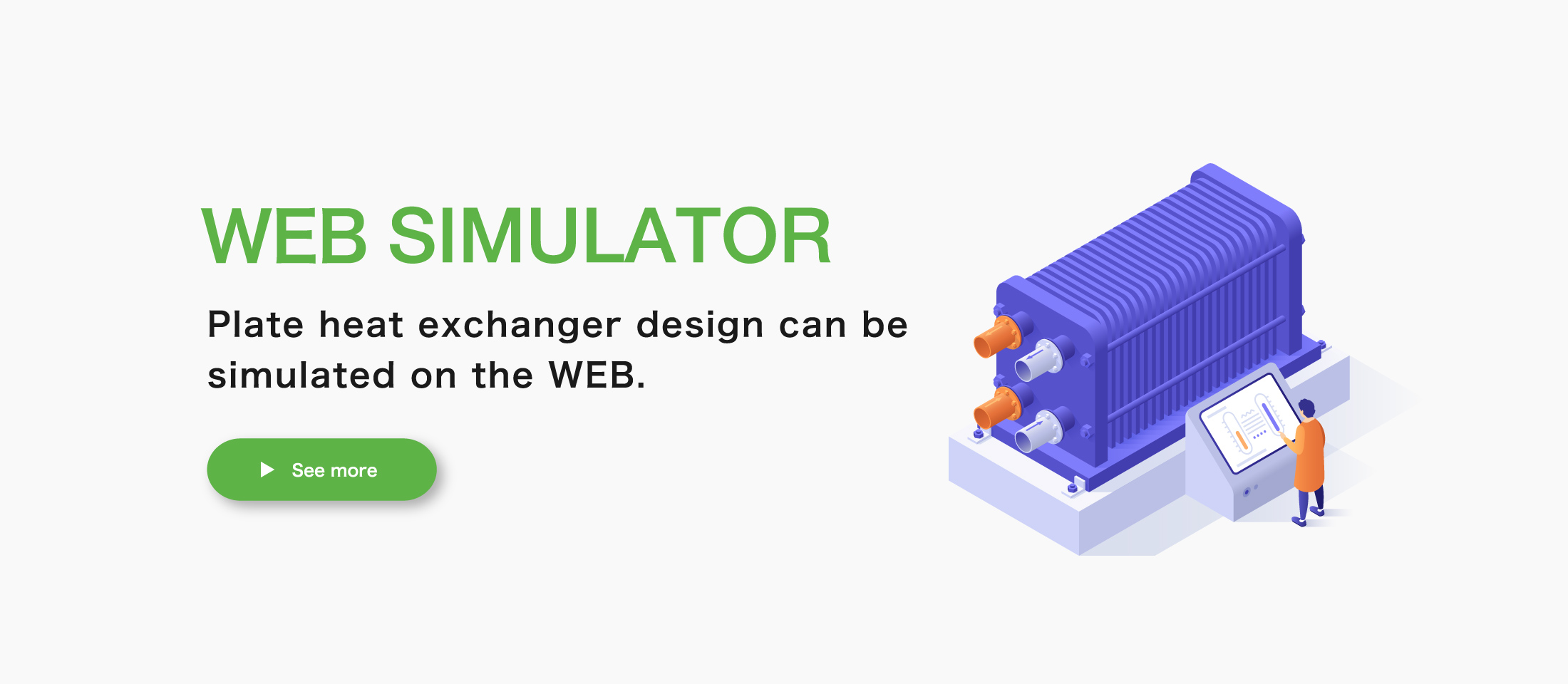 WEB SIMULATOR Plate heat exchanger design can be simulated on the WEB.
